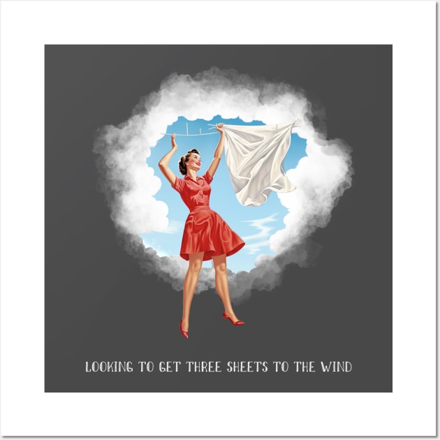 Looking to Get Three Sheets to the Wind Drunk Wall Art by Shirt for Brains